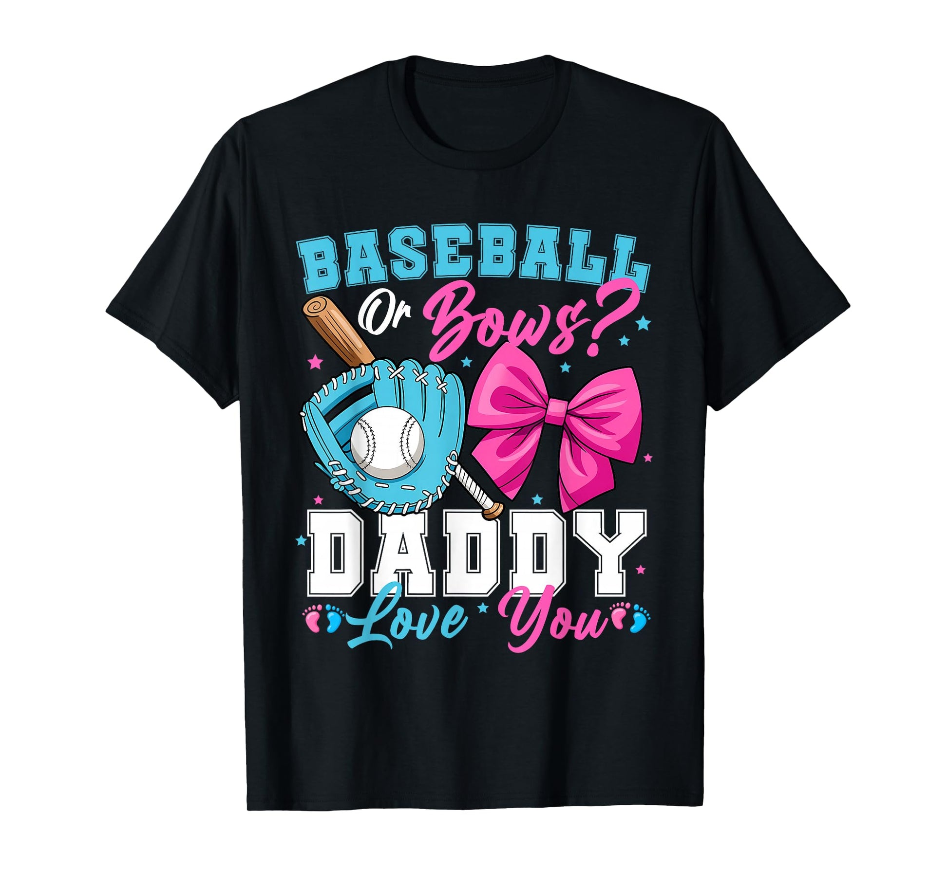Baseball Or Bows Daddy Loves You Gender T-Shirt - Graphic Print Unisex - T-Shirt, Sweatshirt, Hoodie