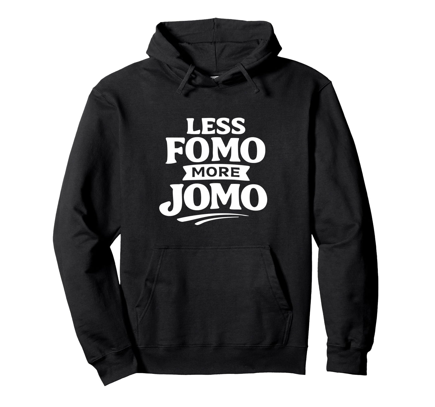 Less Fomo More Jomo Minimalist Hoodie - Graphic Print for Adults - T-Shirt, Sweatshirt, Hoodie