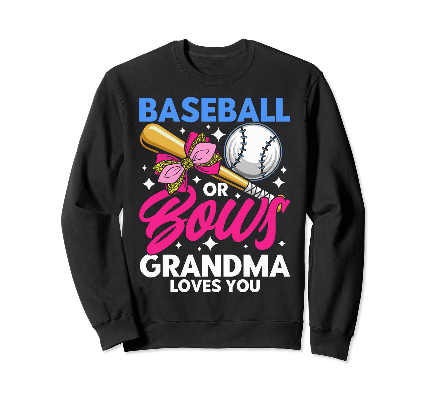 Baseball Or Bows Grandma Loves You Sweatshirt - Novelty Apparel Men Women - T-Shirt, Sweatshirt, Hoodie