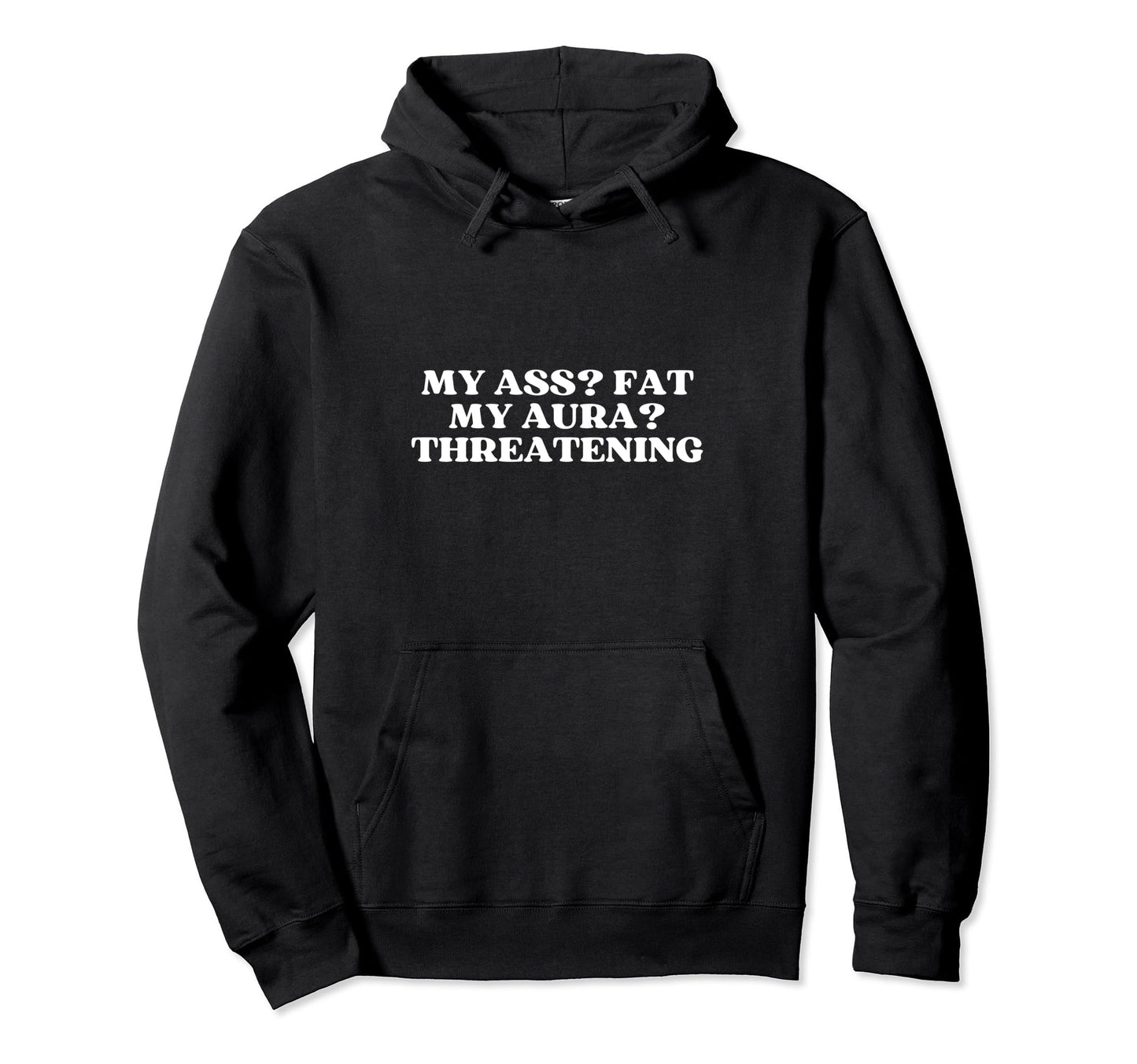 My Ass Fat My Aura Threatening Y2K Hoodie - Minimalist Print Men Women - T-Shirt, Sweatshirt, Hoodie
