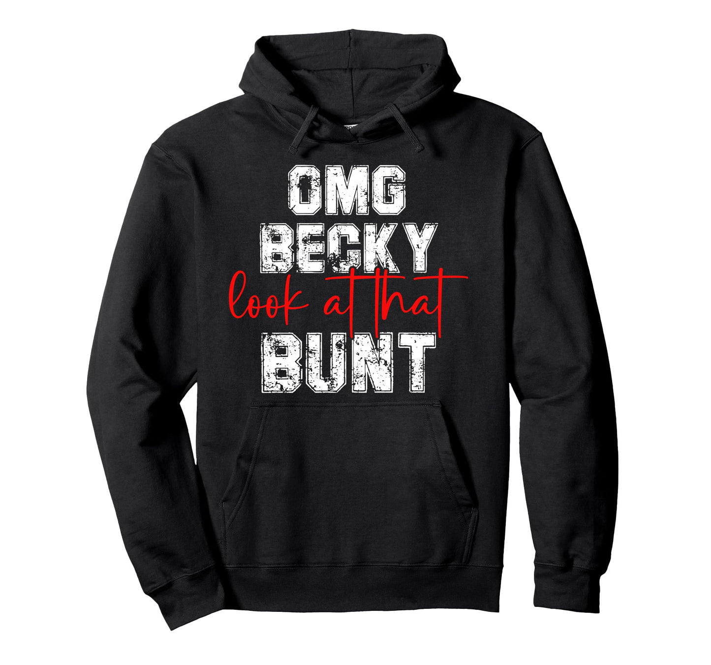 Omg Becky That Bunt Baseball Mom Hoodie - Casual Everyday Wear Men Women - T-Shirt, Sweatshirt, Hoodie