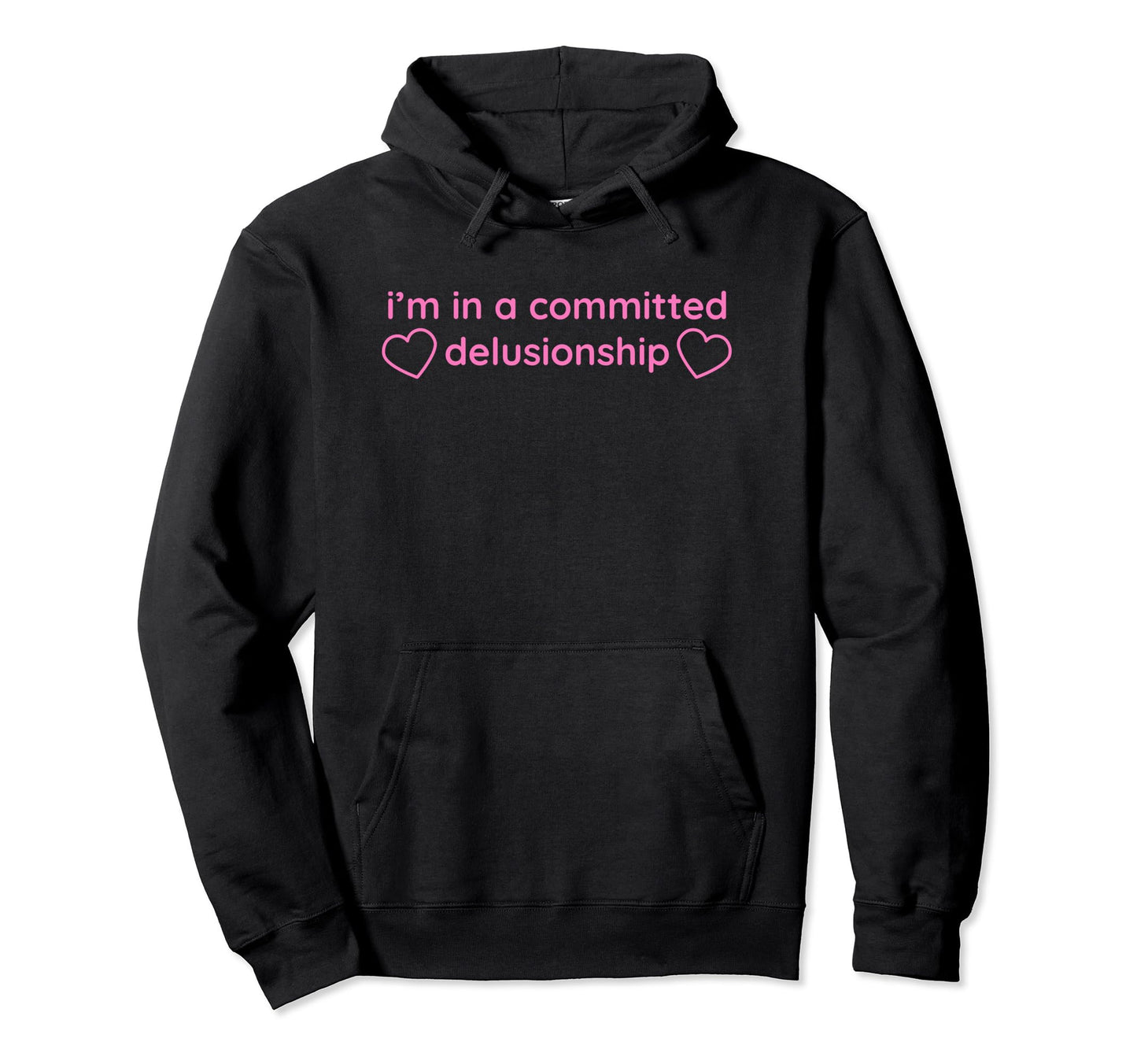 Im Committed Delusionship Funny Y2K Hoodie - Minimalist Print for Adults - T-Shirt, Sweatshirt, Hoodie