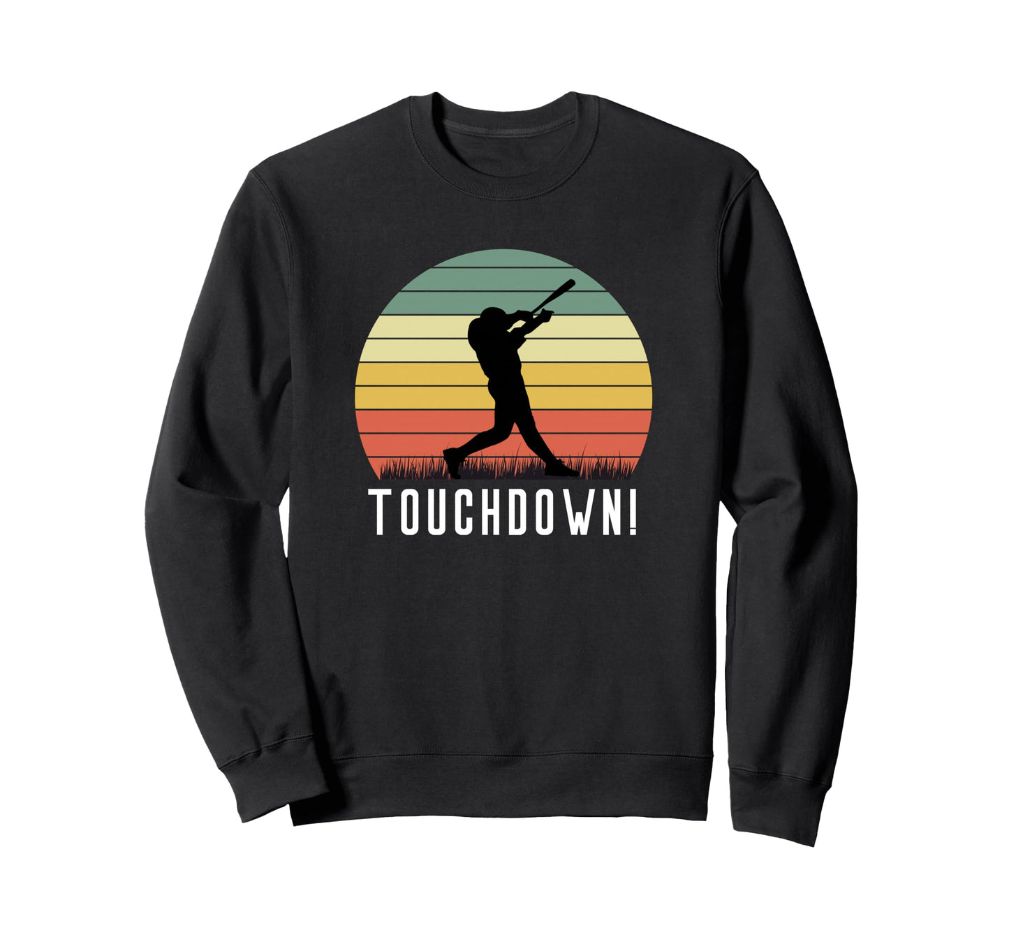 Touchdown Baseball Batter Homerun Sweatshirt - Novelty Apparel Unisex - T-Shirt, Sweatshirt, Hoodie
