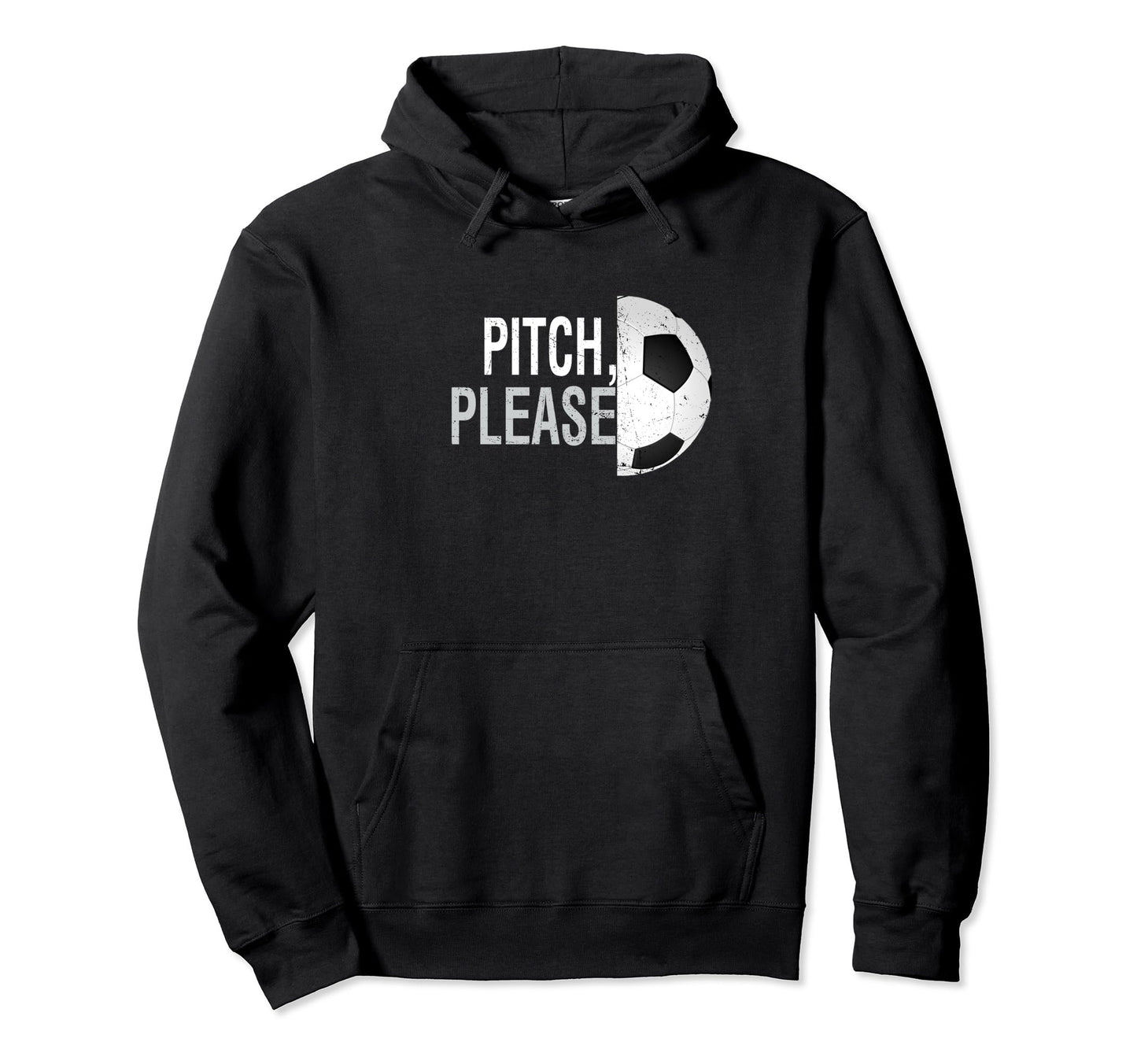 Pitch Please Soccer Football Goal Striker Hoodie - Unique Graphic Unisex - T-Shirt, Sweatshirt, Hoodie