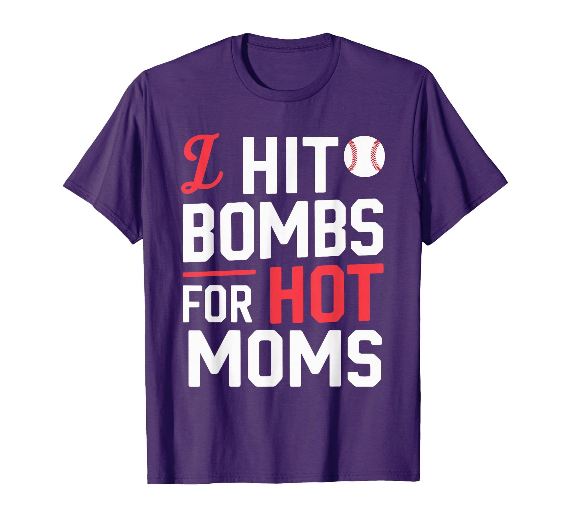 I Hit Bombs Hot Moms Baseball T-Shirt - Streetwear Style for Adults - T-Shirt, Sweatshirt, Hoodie