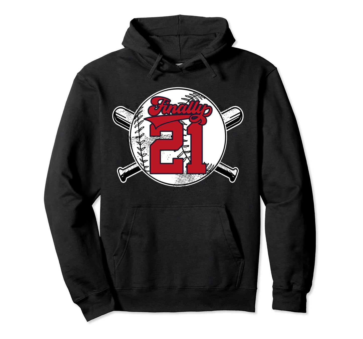 Finally 21 Baseball 21St Birthday Hoodie - Trendy Graphic for Adults - T-Shirt, Sweatshirt, Hoodie