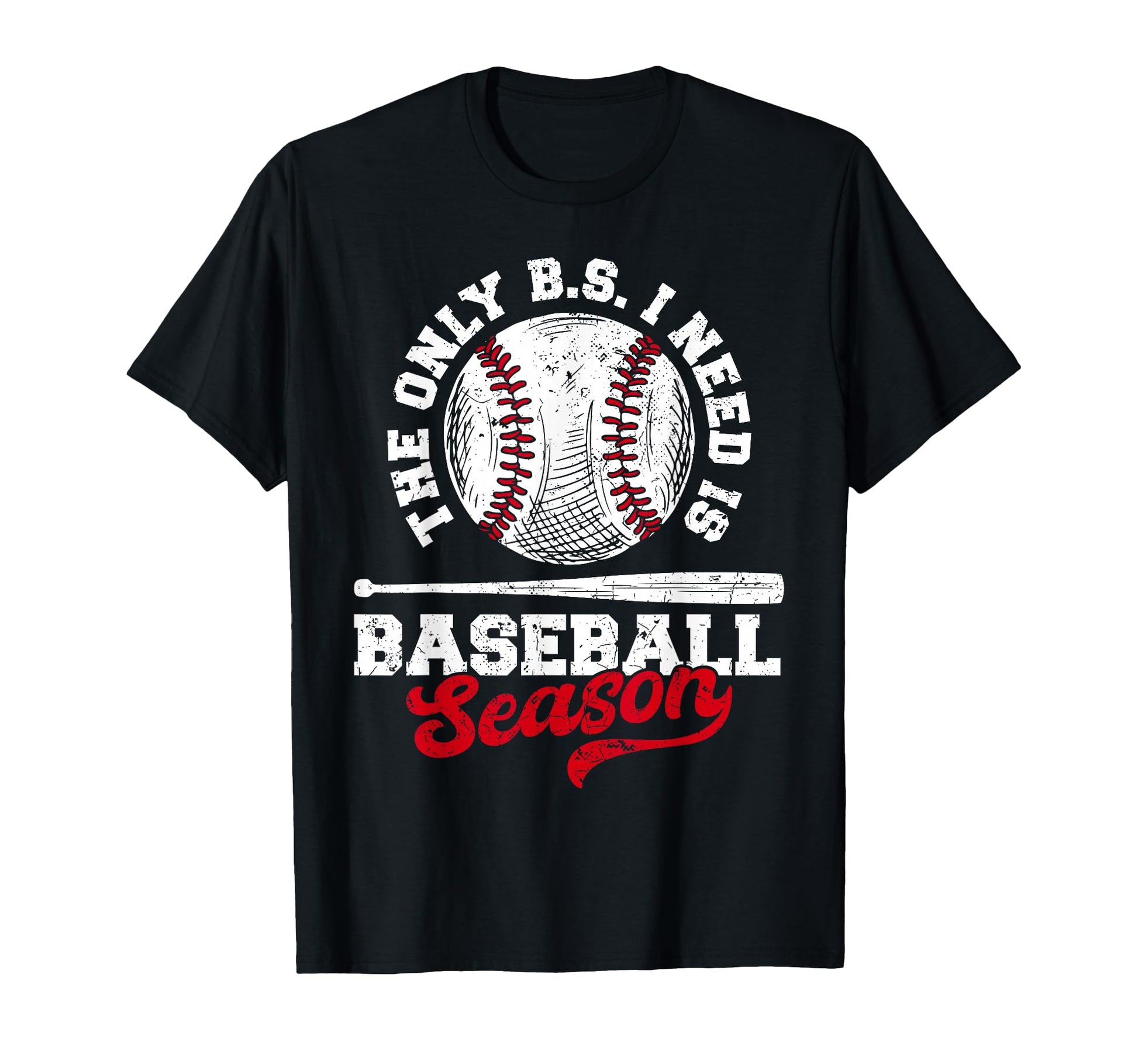 Funny Baseball Lover Only Bs I Need T-Shirt - Novelty Apparel for Adults - T-Shirt, Sweatshirt, Hoodie