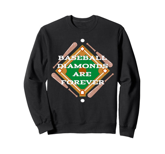 Baseball Diamonds Are Forever Funny Sweatshirt - Unique Graphic Men Women - T-Shirt, Sweatshirt, Hoodie