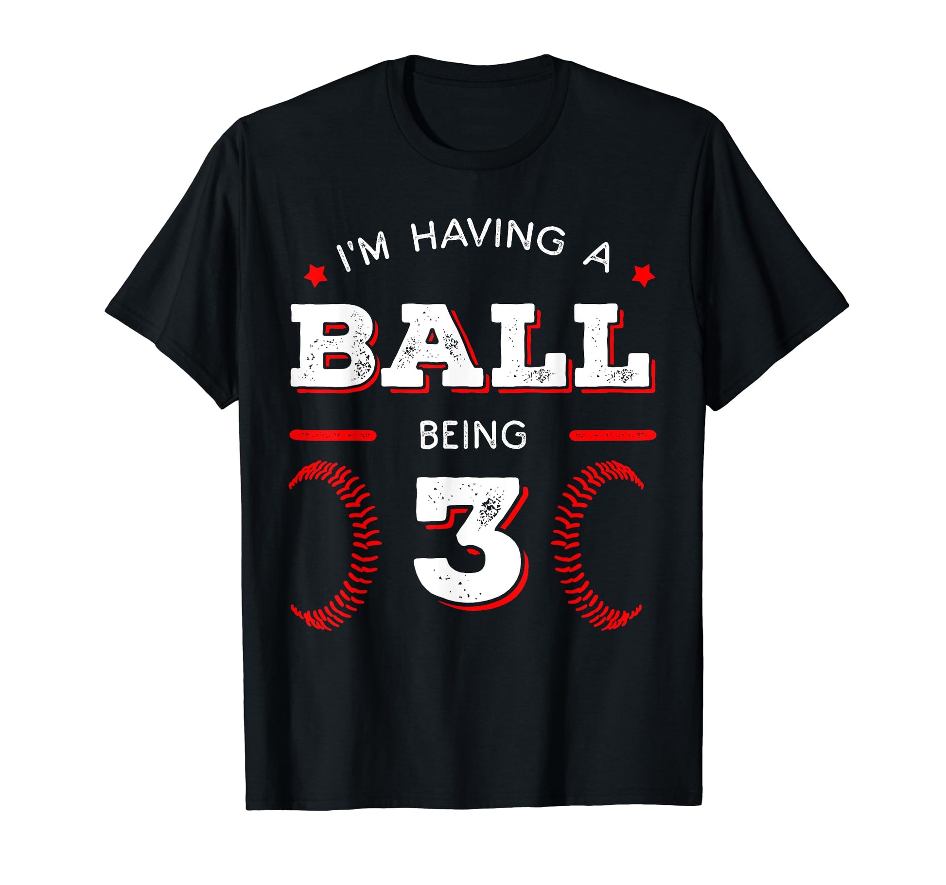 Im Having Ball Being 3 Baseball Birthday T-Shirt - Graphic Print Unisex - T-Shirt, Sweatshirt, Hoodie