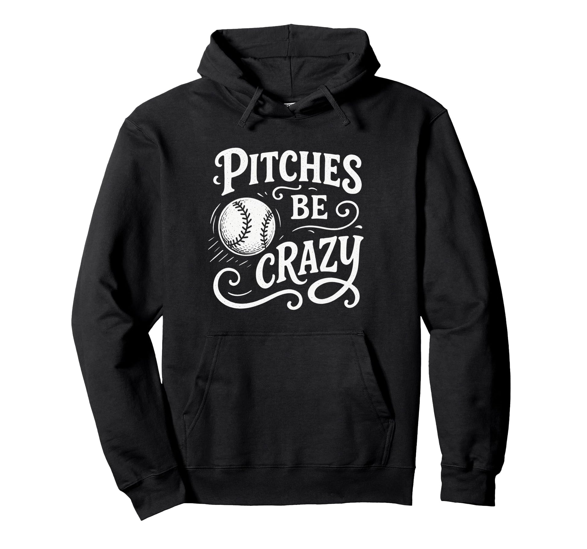 Pitches Be Crazy Funny Baseball Hoodie - Fun Novelty Design for Adults - T-Shirt, Sweatshirt, Hoodie