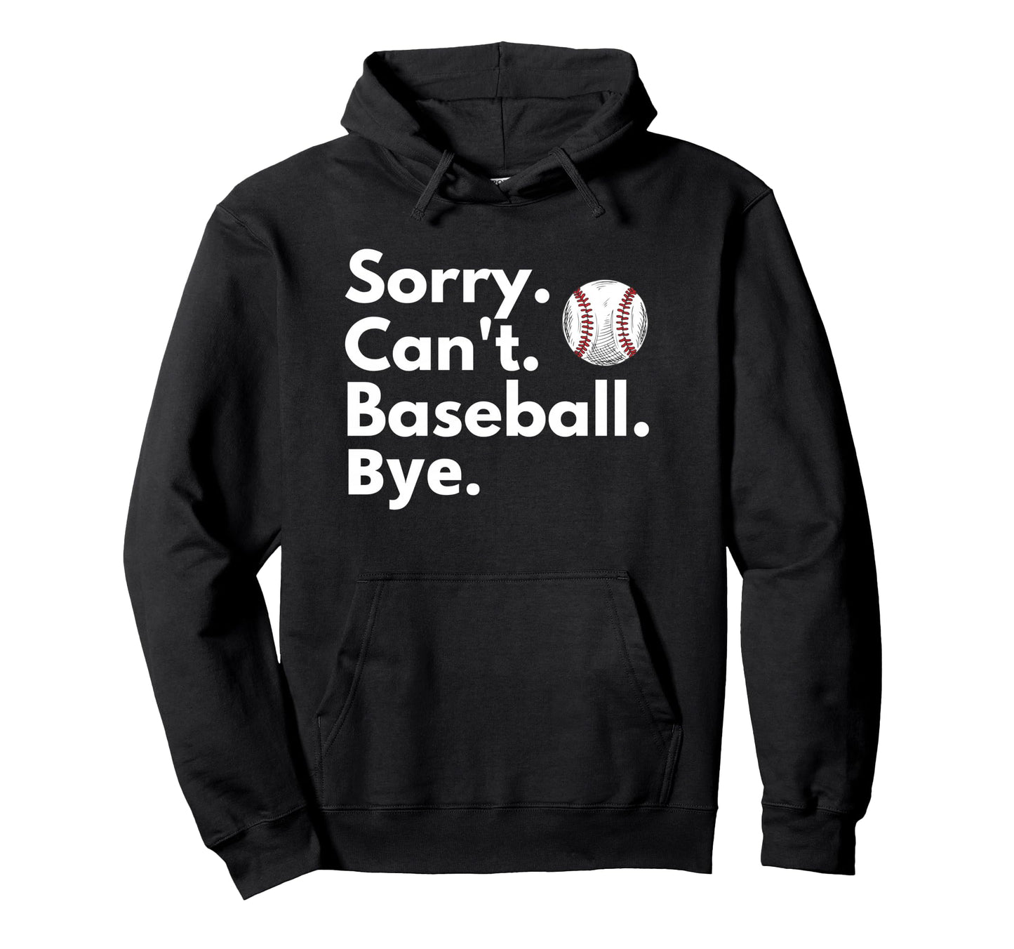 Sorry Cant Baseball Bye Funny Baseball Lover Hoodie - Unique Graphic Unisex - T-Shirt, Sweatshirt, Hoodie