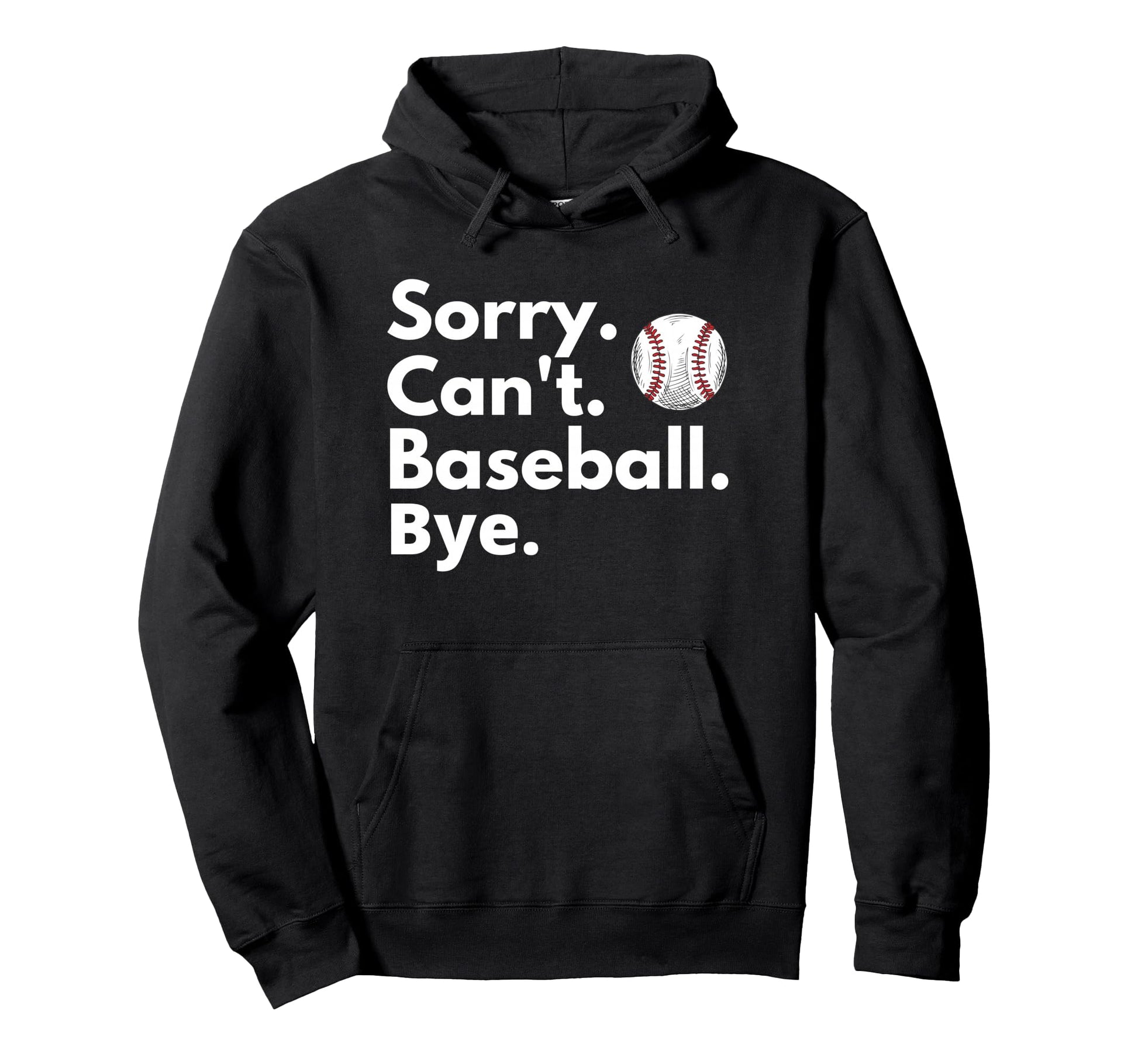 Sorry Cant Baseball Bye Funny Baseball Lover Hoodie - Unique Graphic Unisex - T-Shirt, Sweatshirt, Hoodie