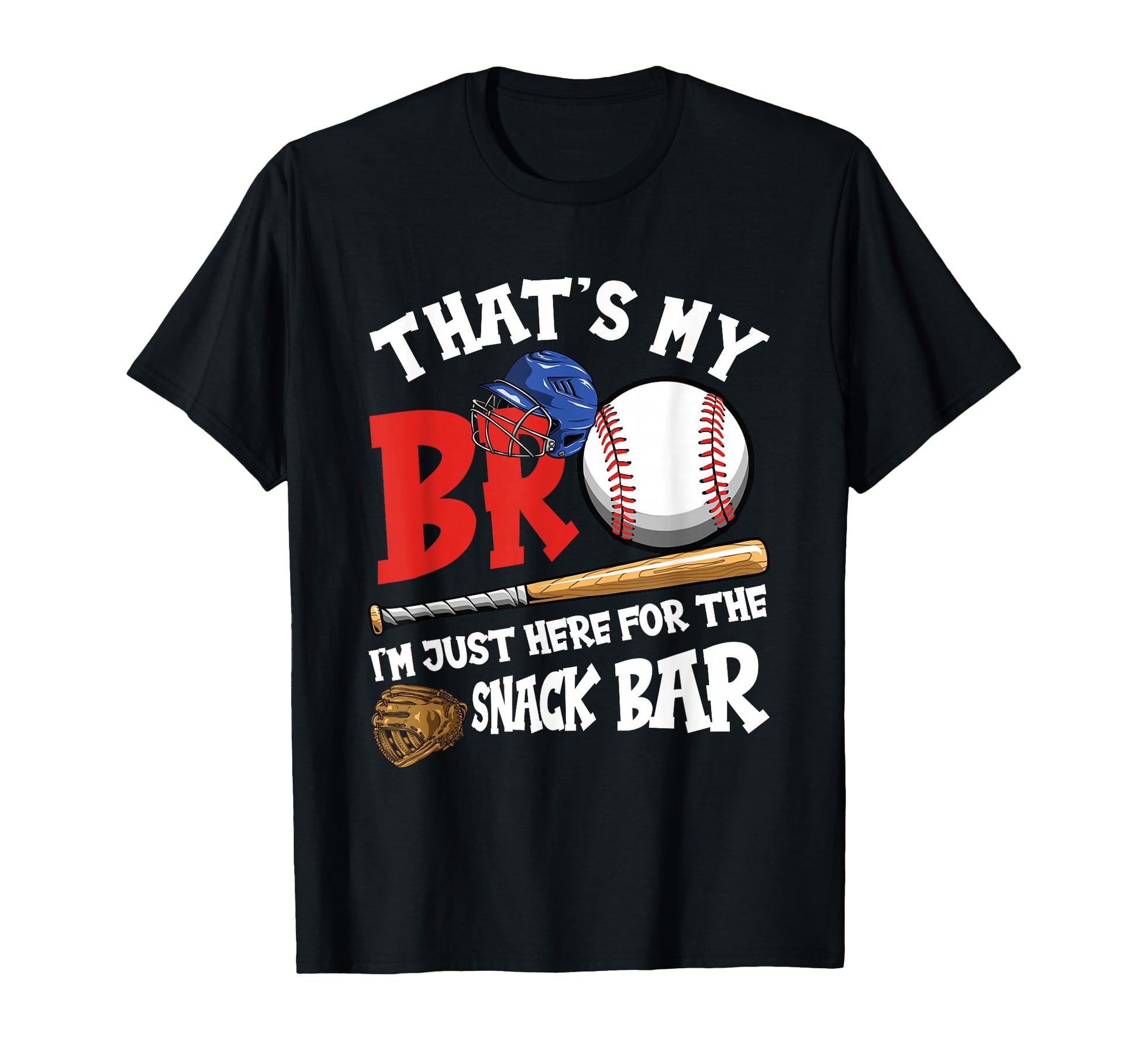 Thats My Bro Im Just Here Snack Bar T-Shirt - Custom Art Print for Adults - T-Shirt, Sweatshirt, Hoodie