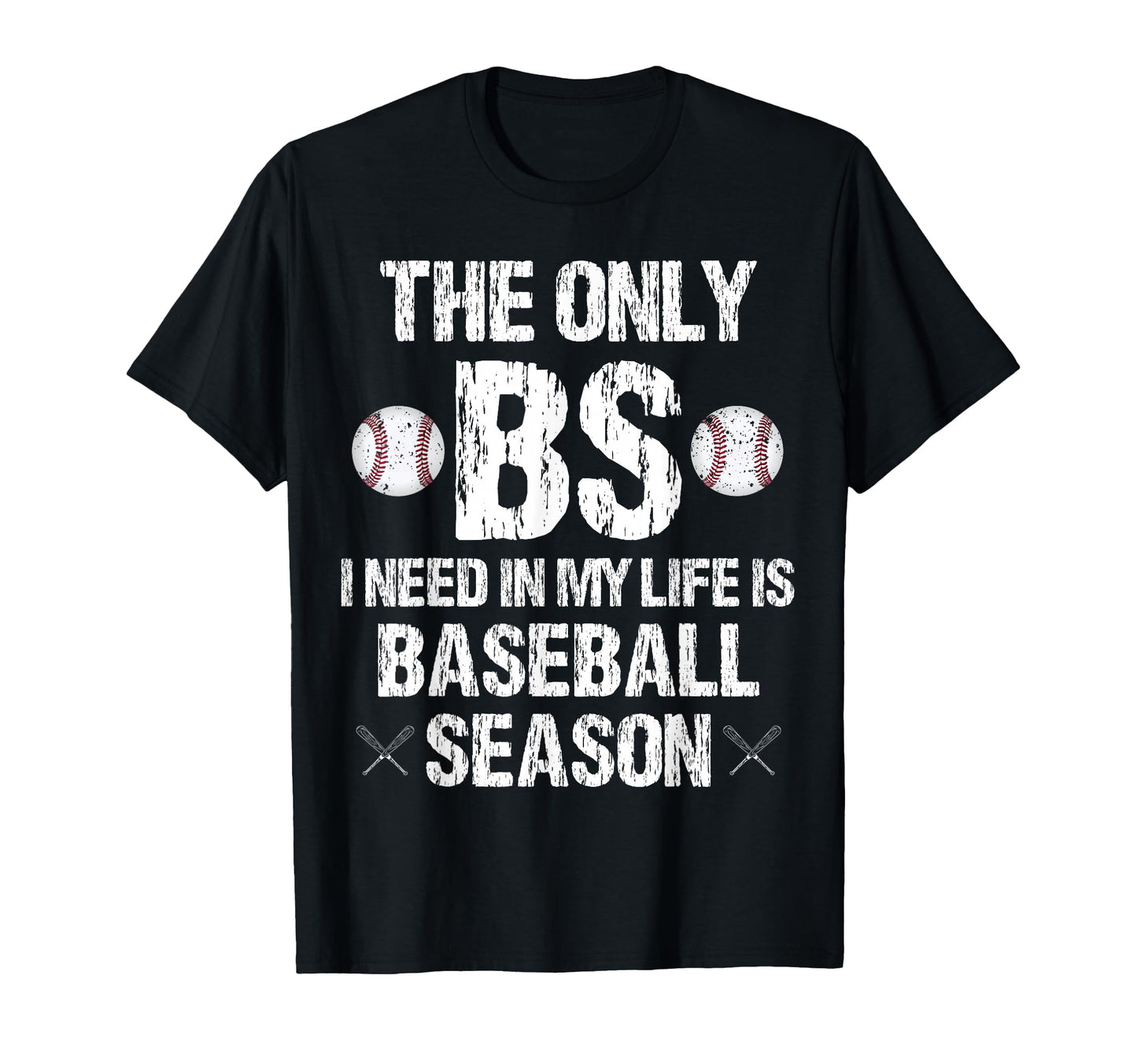 Only Bs I Need My Life Is Baseball T-Shirt - Streetwear Style Unisex - T-Shirt, Sweatshirt, Hoodie