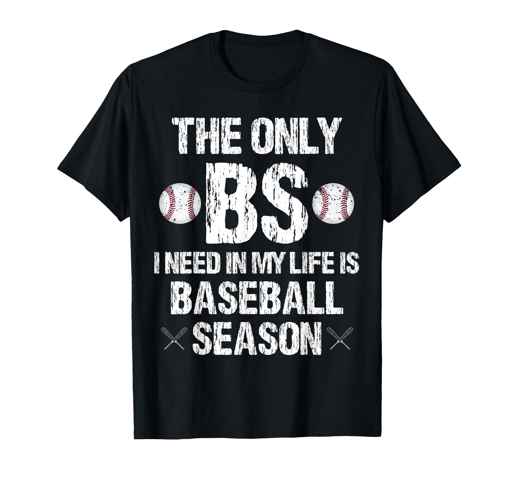 Only Bs I Need My Life Is Baseball T-Shirt - Streetwear Style Unisex - T-Shirt, Sweatshirt, Hoodie