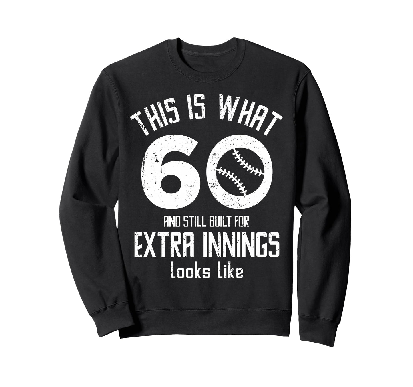 Funny Baseball 60Th Birthday 60 Sweatshirt - Custom Art Print Men Women - T-Shirt, Sweatshirt, Hoodie