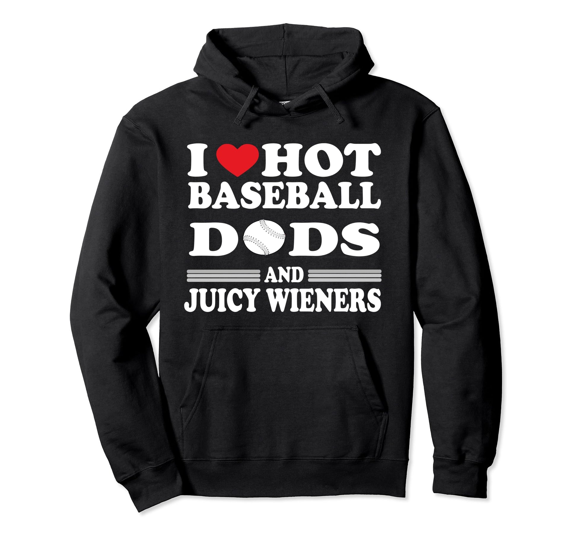 I Love Hot Baseball Dad Wieners Hoodie - Streetwear Style for Adults - T-Shirt, Sweatshirt, Hoodie
