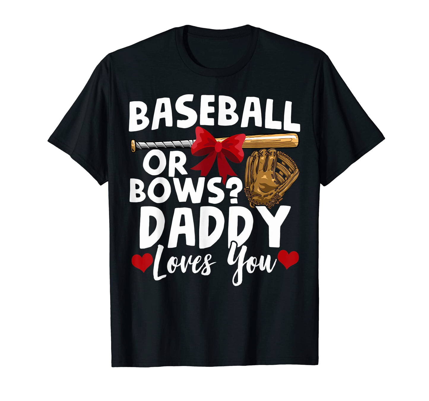 Baseball Or Bows Daddy Loves You T-Shirt - Minimalist Print Men Women - T-Shirt, Sweatshirt, Hoodie