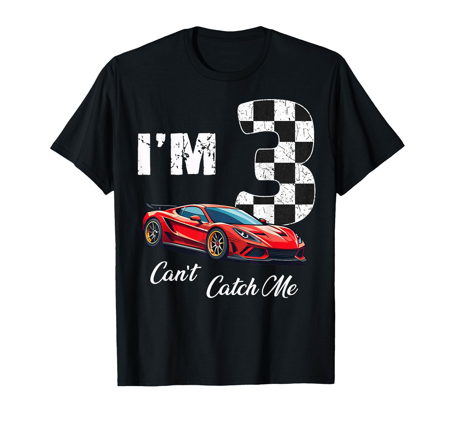 3Rd Birthday Race Car Cant Catch Me Im T-Shirt - Trendy Graphic for Adults - T-Shirt, Sweatshirt, Hoodie