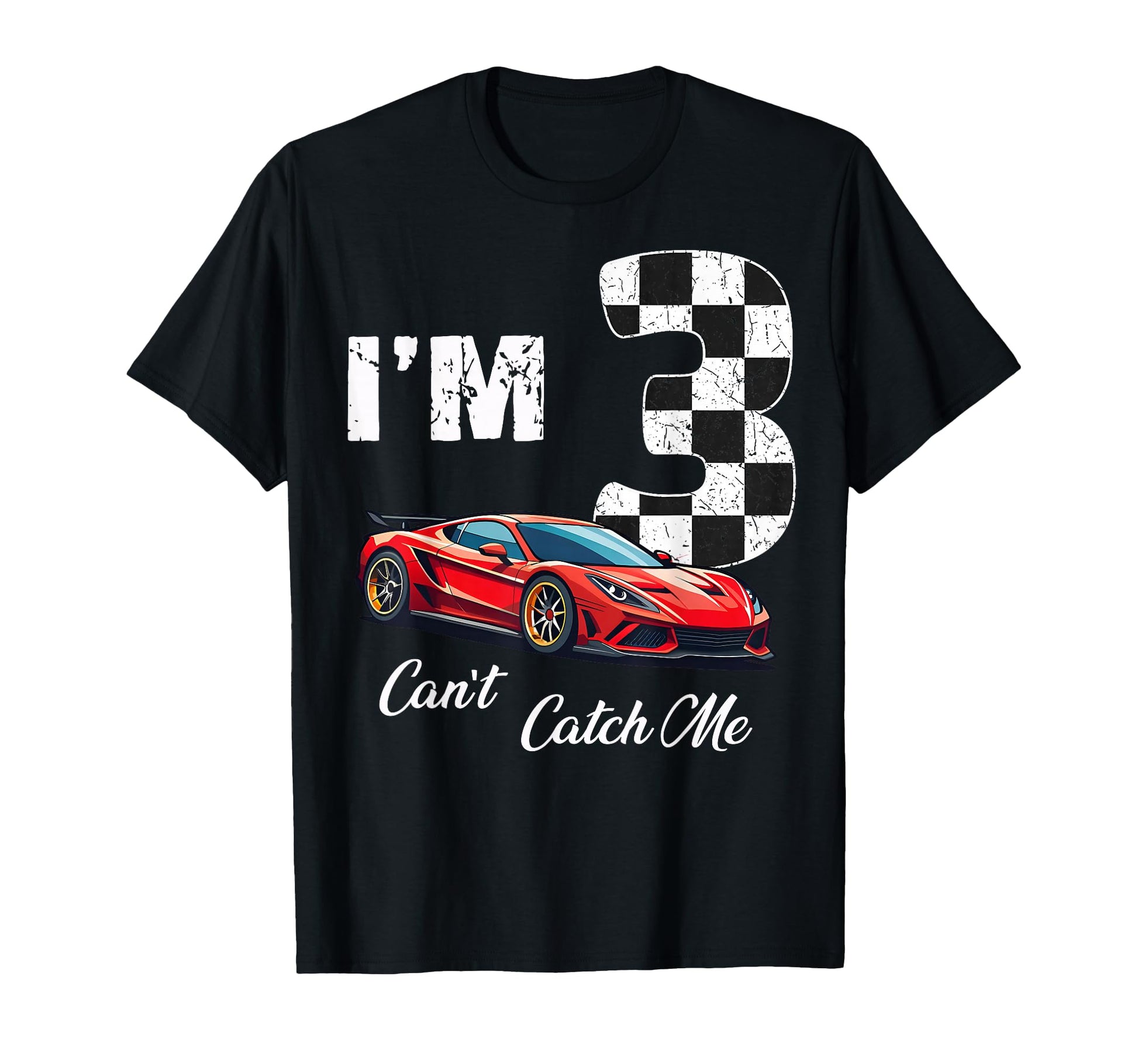 3Rd Birthday Race Car Cant Catch Me Im T-Shirt - Trendy Graphic for Adults - T-Shirt, Sweatshirt, Hoodie