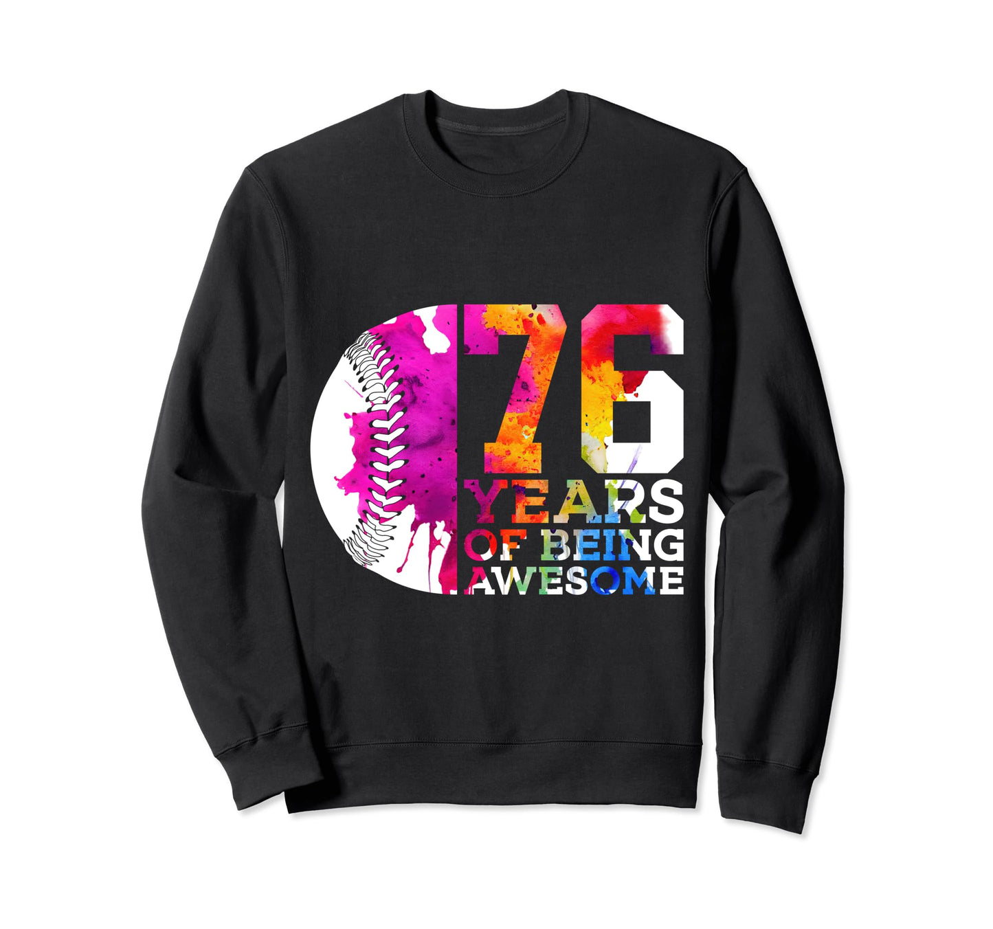 76 Years Being Awesome Baseball 76Th Sweatshirt - Custom Art Print Unisex - T-Shirt, Sweatshirt, Hoodie