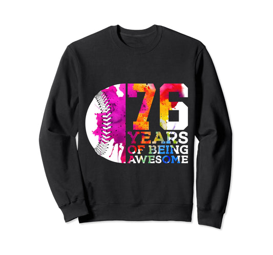 76 Years Being Awesome Baseball 76Th Sweatshirt - Custom Art Print Unisex - T-Shirt, Sweatshirt, Hoodie