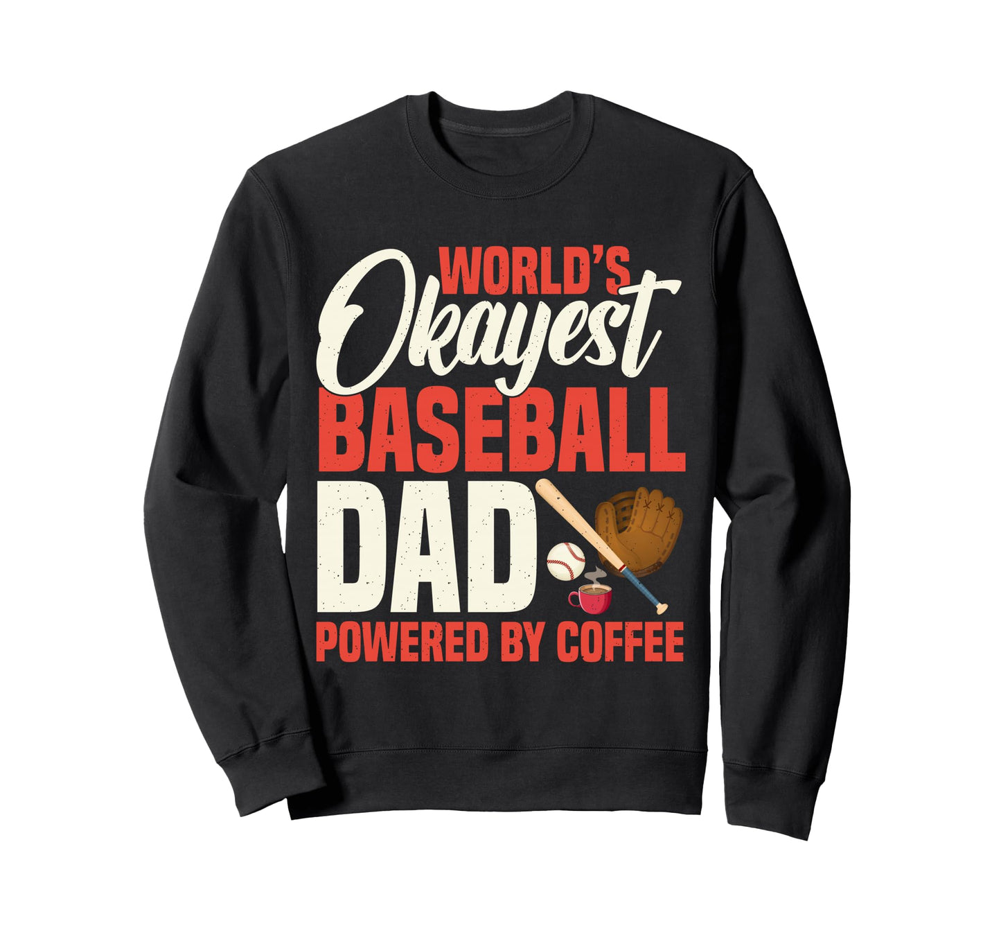 Worlds Okayest Baseball Dad Powered Sweatshirt - Fun Novelty Design Unisex - T-Shirt, Sweatshirt, Hoodie