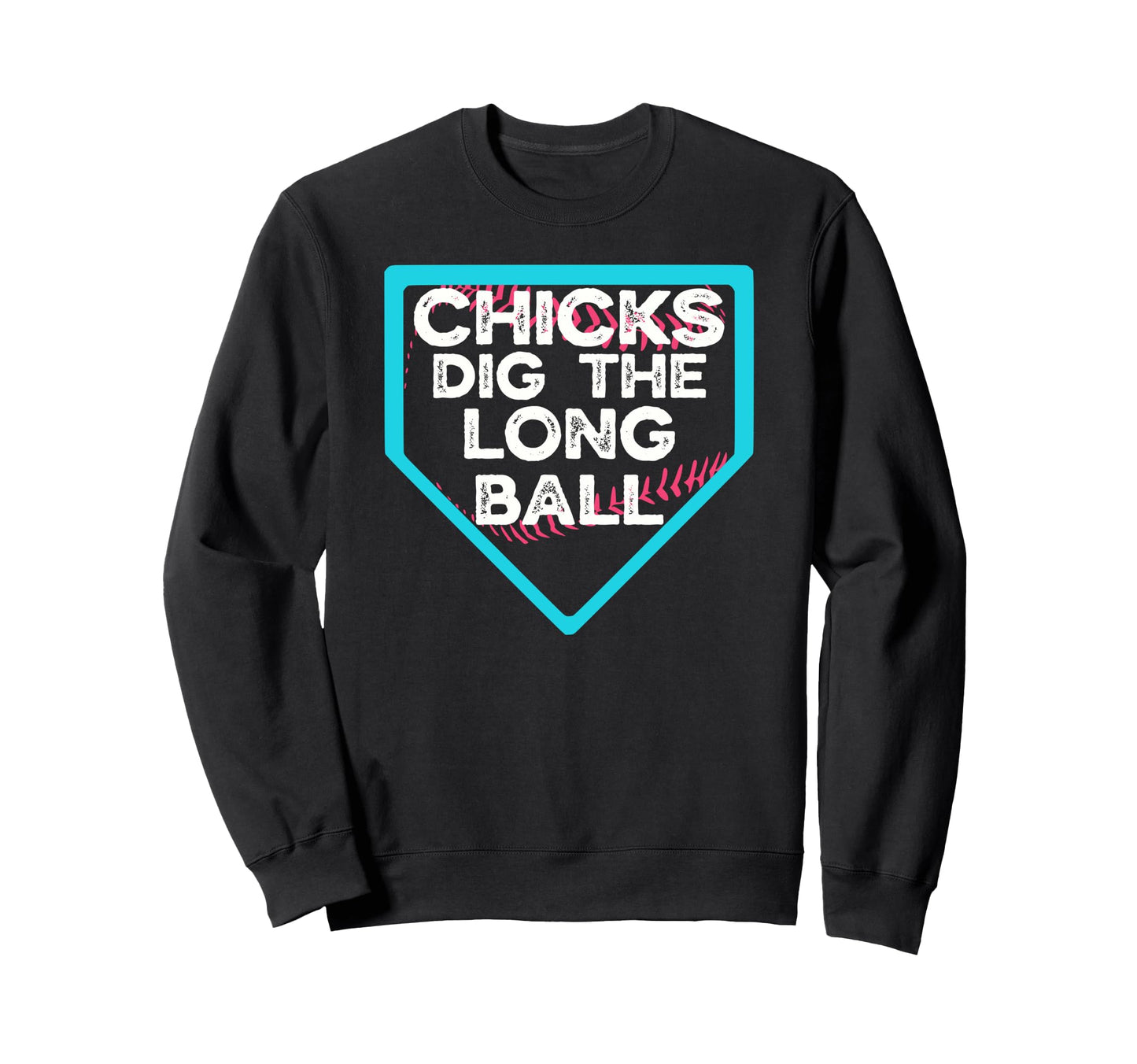 Funny Baseball Chicks Dig Long Ball Sweatshirt - Aesthetic Graphic Unisex - T-Shirt, Sweatshirt, Hoodie