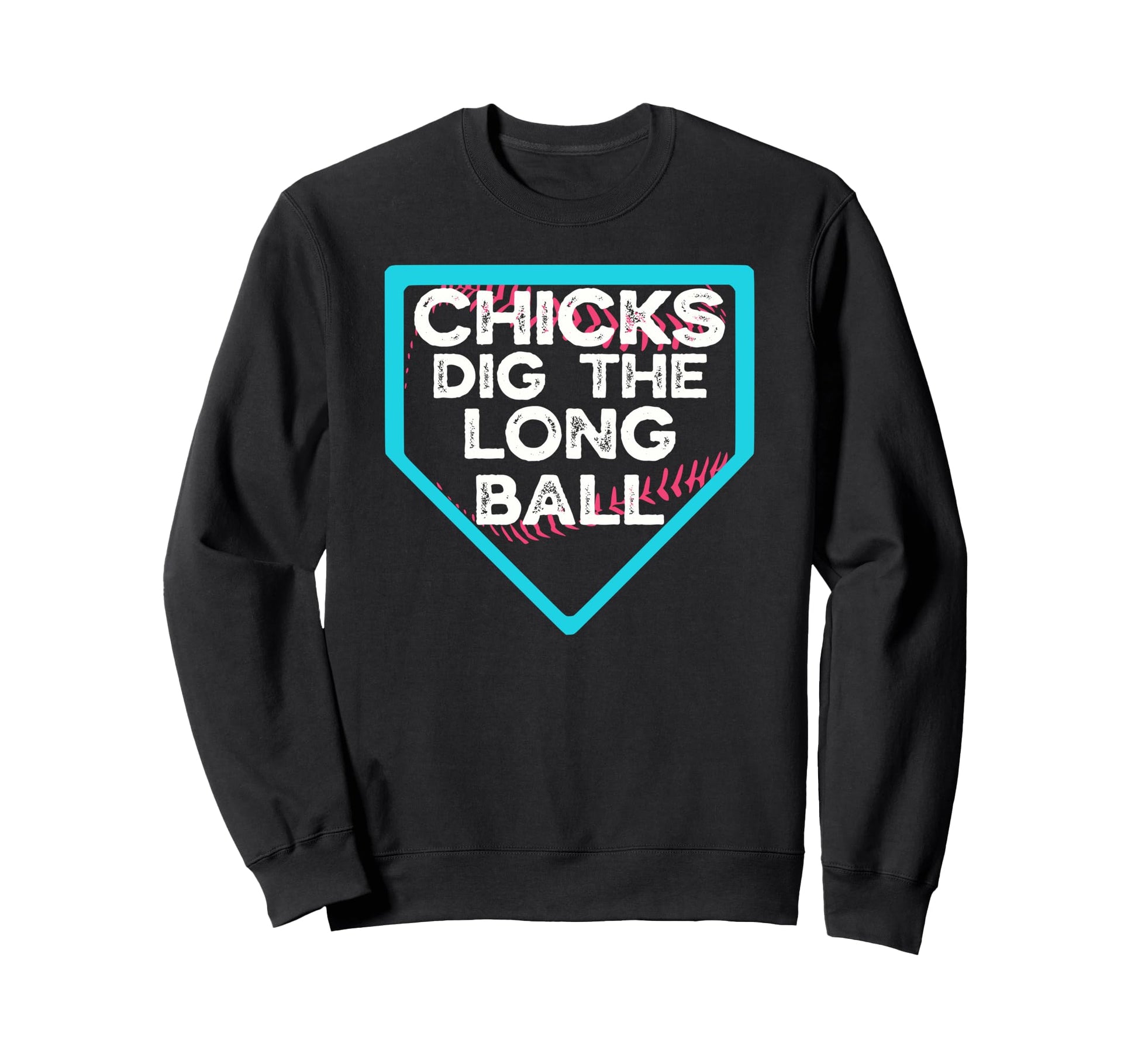 Funny Baseball Chicks Dig Long Ball Sweatshirt - Aesthetic Graphic Unisex - T-Shirt, Sweatshirt, Hoodie