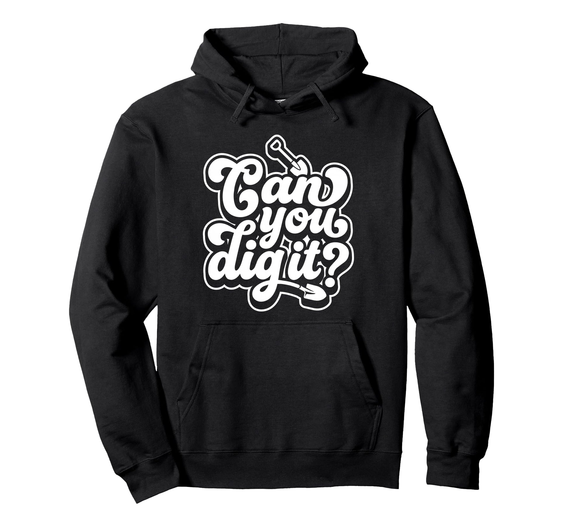 Can You Dig It Shovel Gardening Groovy Hoodie - Novelty Apparel Men Women - T-Shirt, Sweatshirt, Hoodie