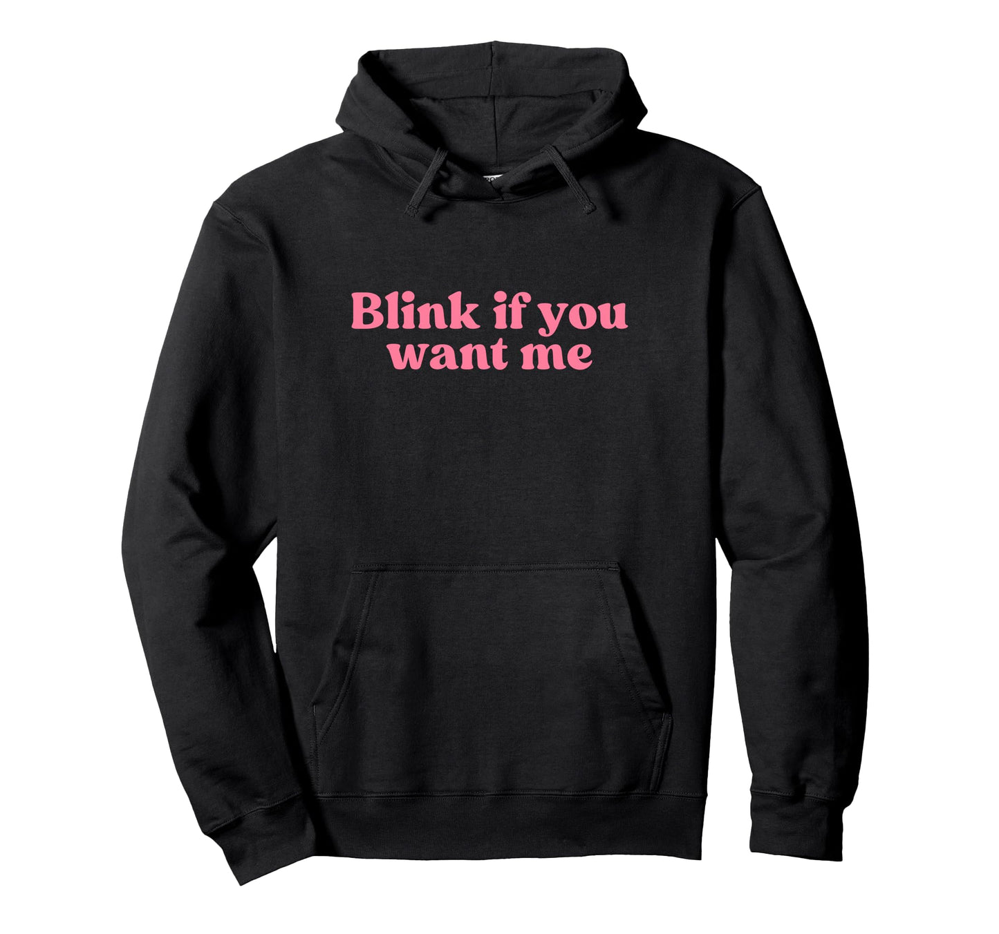 Blink If You Want Me 2000S Y2K Aesthetic Hoodie - Minimalist Print Unisex - T-Shirt, Sweatshirt, Hoodie