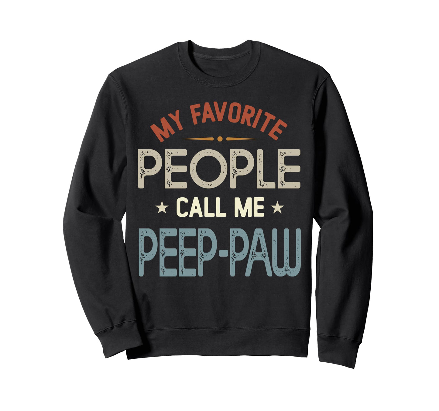 My Favorite People Call Me Peep Paw Sweatshirt - Graphic Print for Adults - T-Shirt, Sweatshirt, Hoodie
