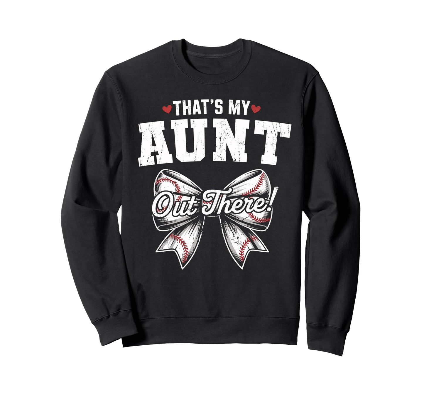 Thats My Aunt Out There Baseball Sweatshirt - Novelty Apparel for Adults - T-Shirt, Sweatshirt, Hoodie