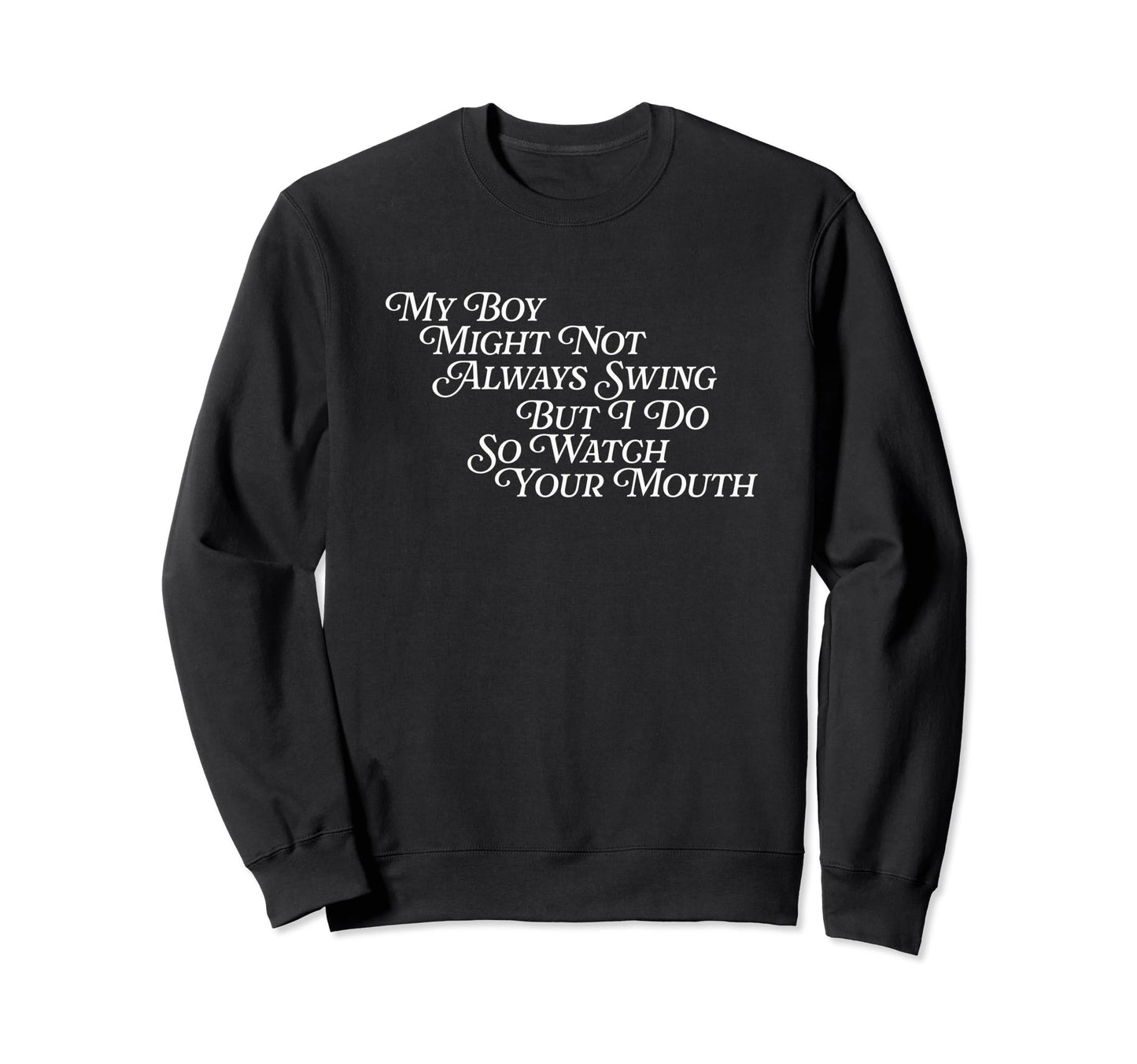 My Might Not Always Swing But I Do So Sweatshirt - Streetwear Style Unisex - T-Shirt, Sweatshirt, Hoodie
