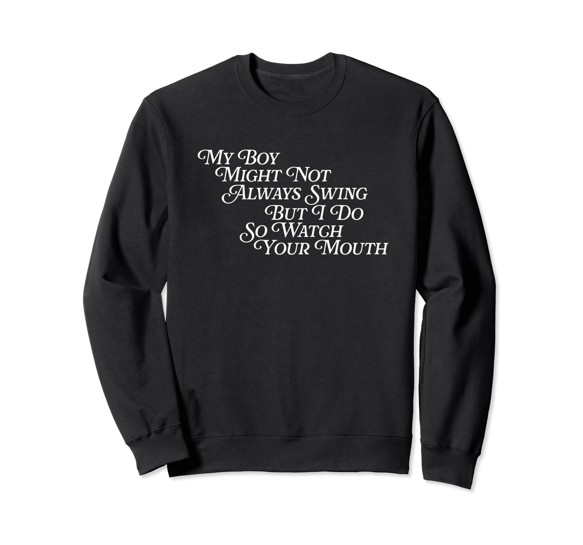 My Might Not Always Swing But I Do So Sweatshirt - Streetwear Style Unisex - T-Shirt, Sweatshirt, Hoodie