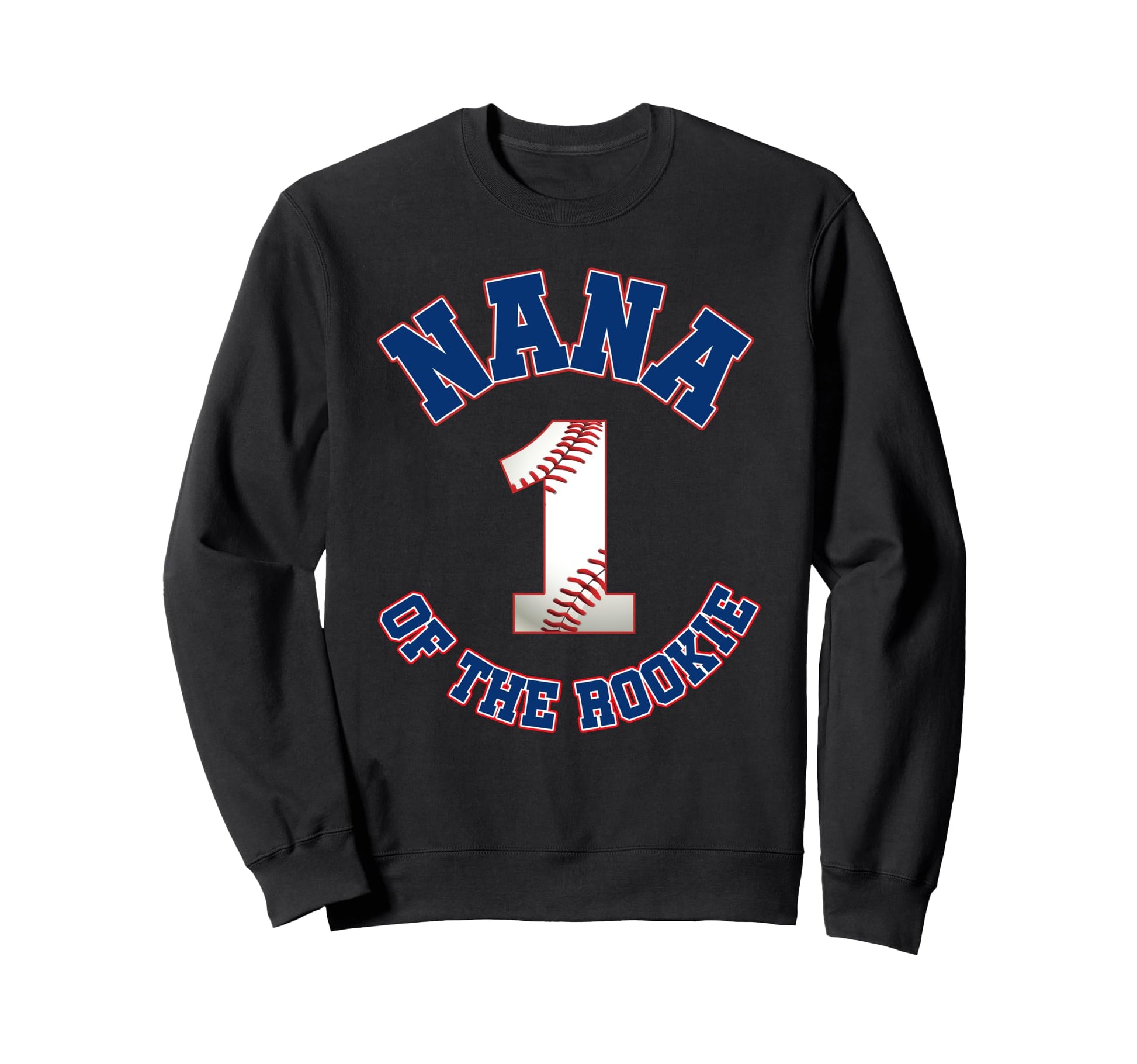 Nana Rookie 1St Birthday Baseball Sweatshirt - Novelty Apparel Unisex - T-Shirt, Sweatshirt, Hoodie