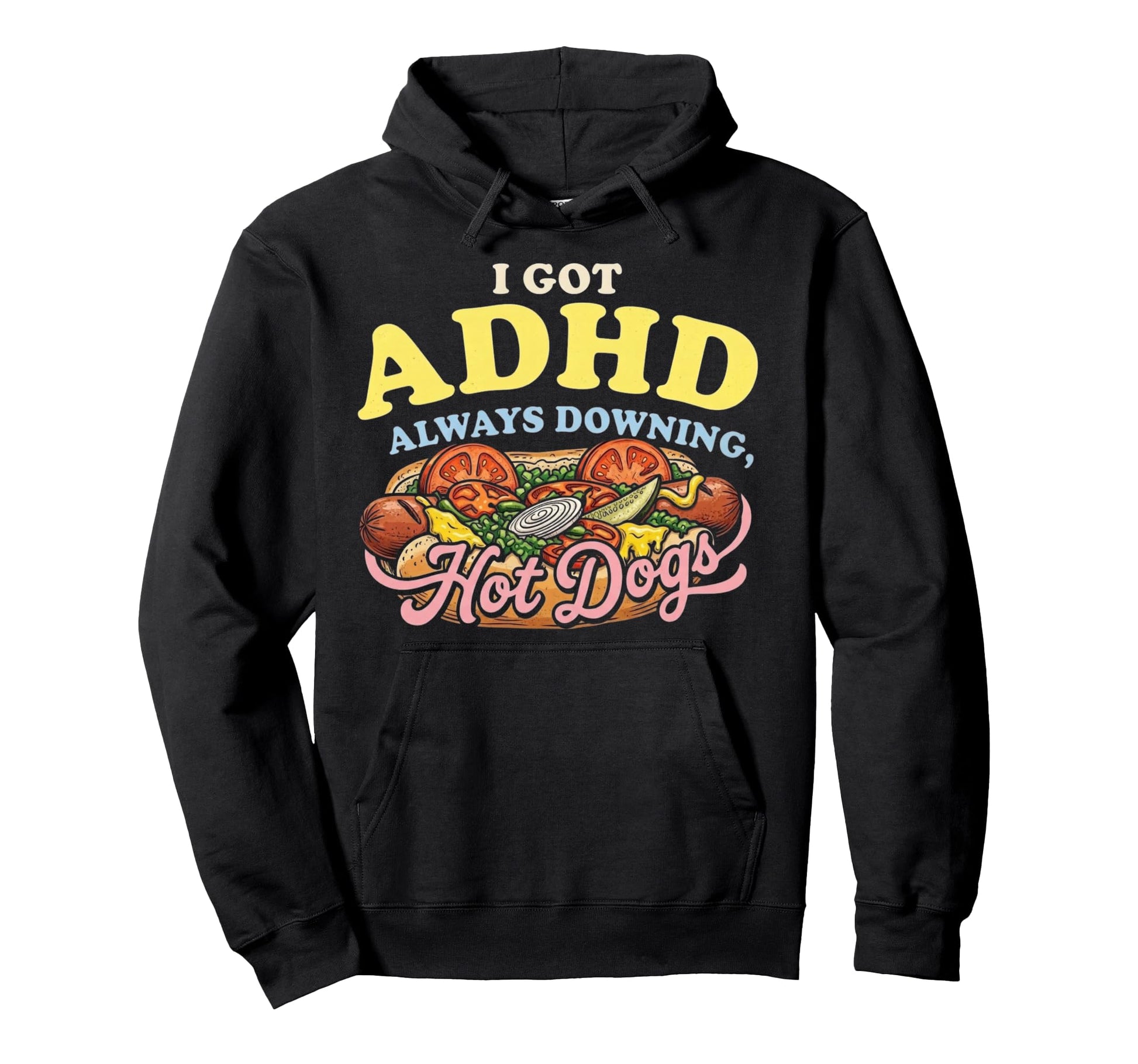 Always Downing Hot Dogs Hoodie - Streetwear Style Unisex - T-Shirt, Sweatshirt, Hoodie