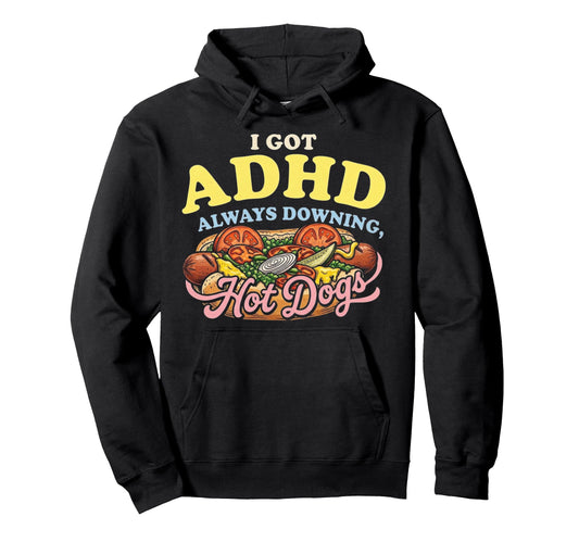 Always Downing Hot Dogs Hoodie - Streetwear Style Unisex - T-Shirt, Sweatshirt, Hoodie
