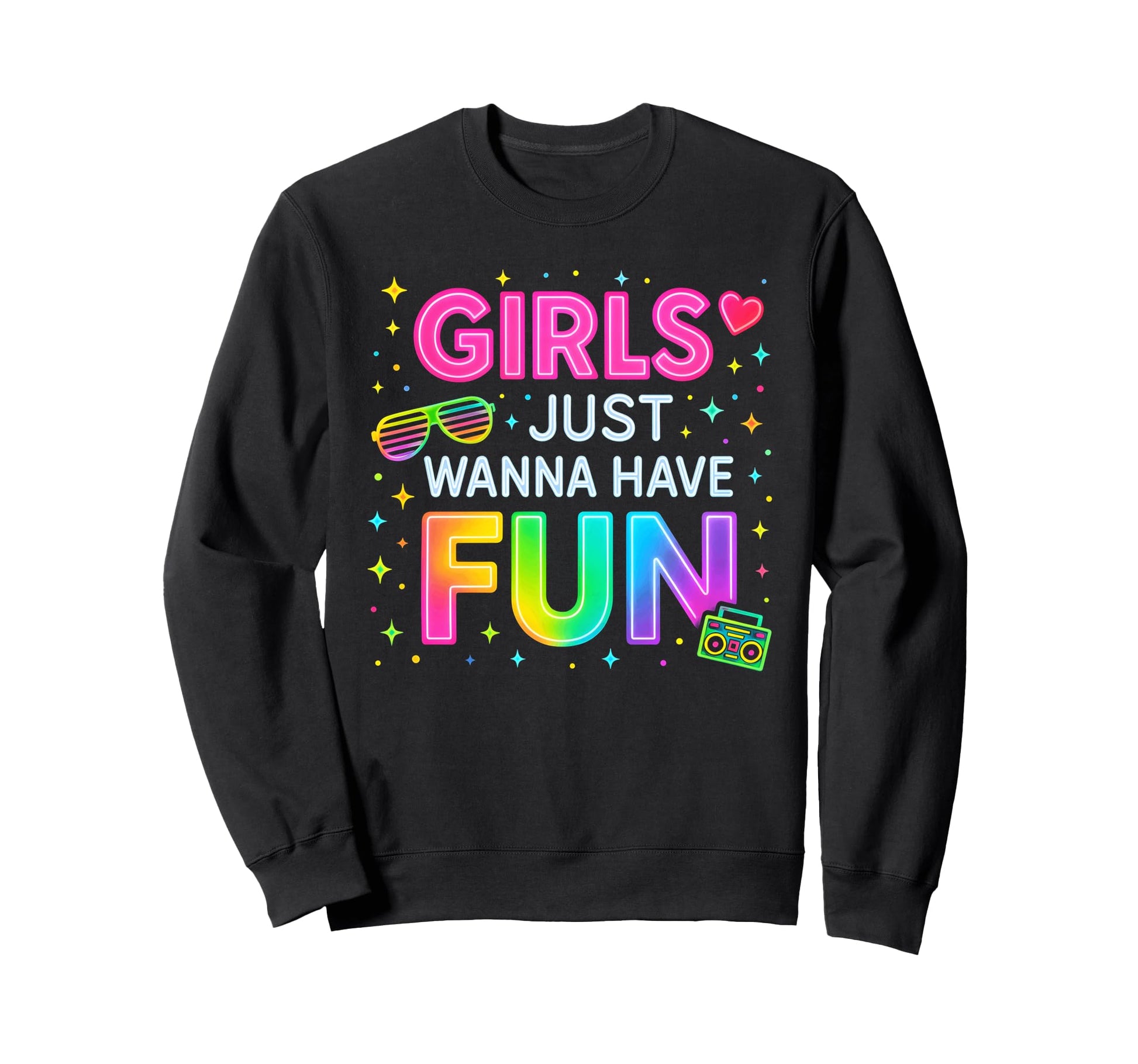 Colorful 80S Party Just Wanna Have Sweatshirt - Custom Art Print Men Women - T-Shirt, Sweatshirt, Hoodie