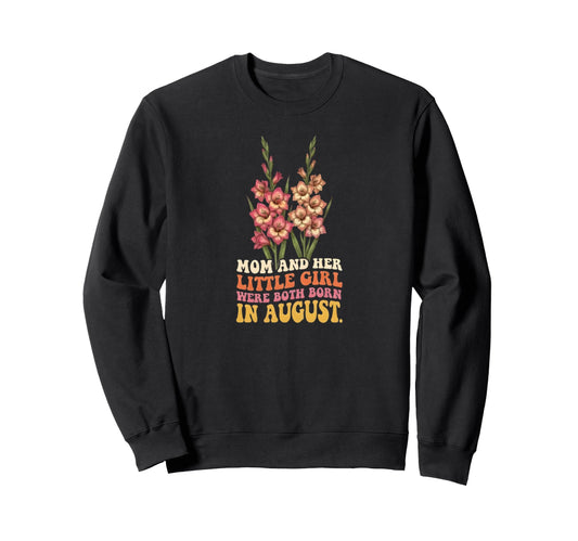 August Birthday Mom Daughter Flower Sweatshirt - Trendy Graphic for Adults - T-Shirt, Sweatshirt, Hoodie