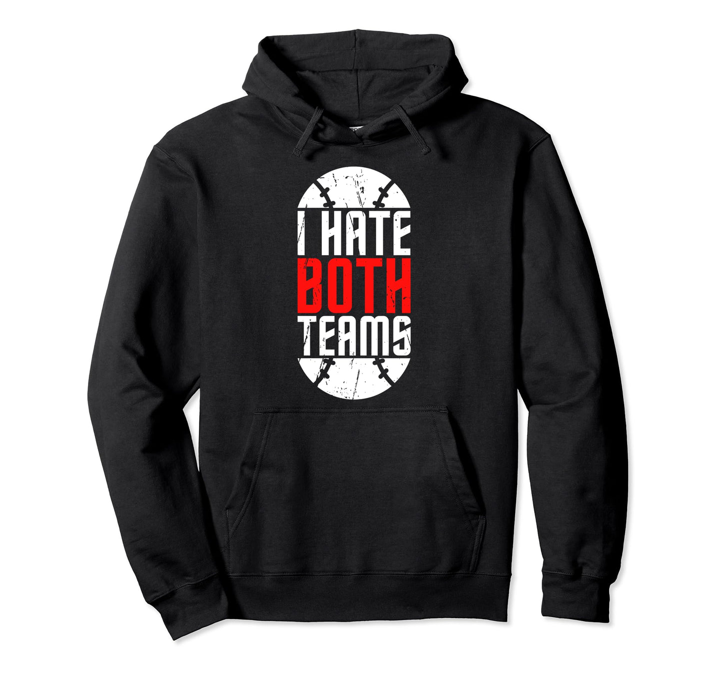 I Hate Both Teams Funny Baseball Lover Hoodie - Novelty Apparel Unisex - T-Shirt, Sweatshirt, Hoodie