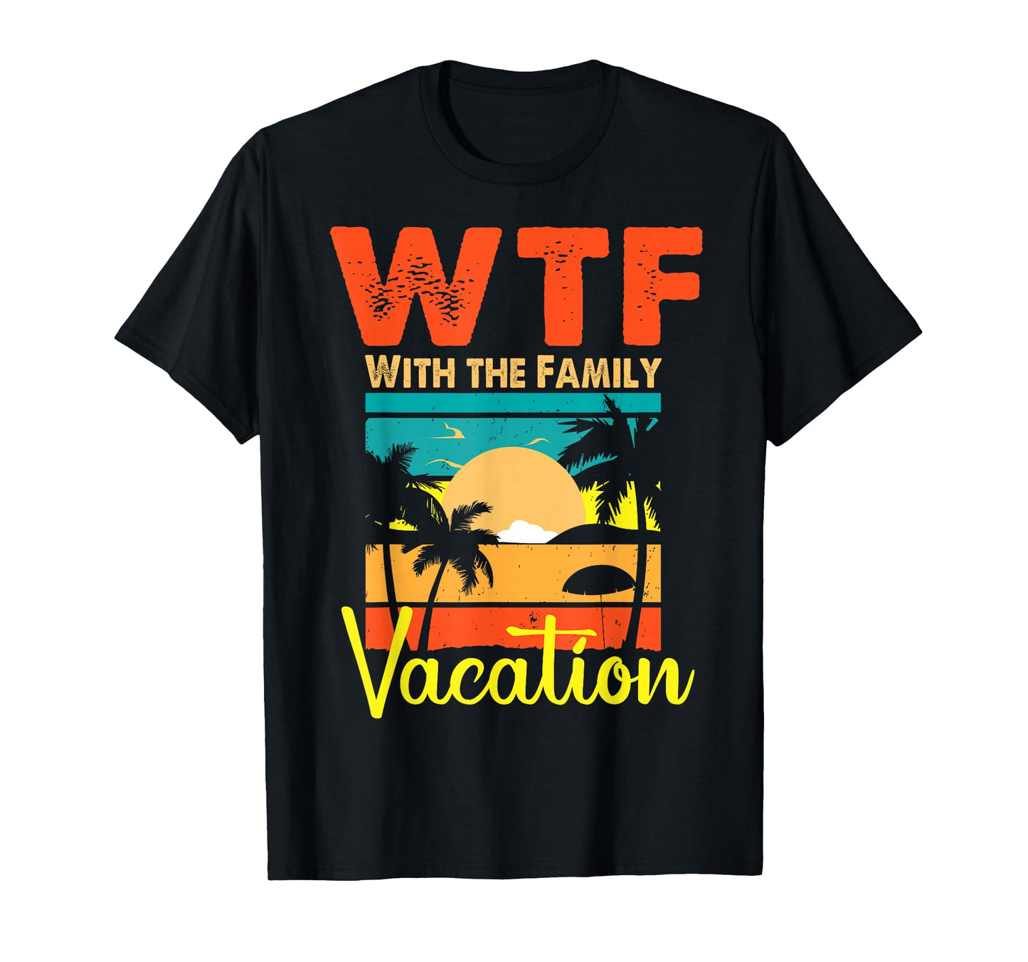 Sunset Wtf Family Vacation Matching T-Shirt - Graphic Print Unisex - T-Shirt, Sweatshirt, Hoodie