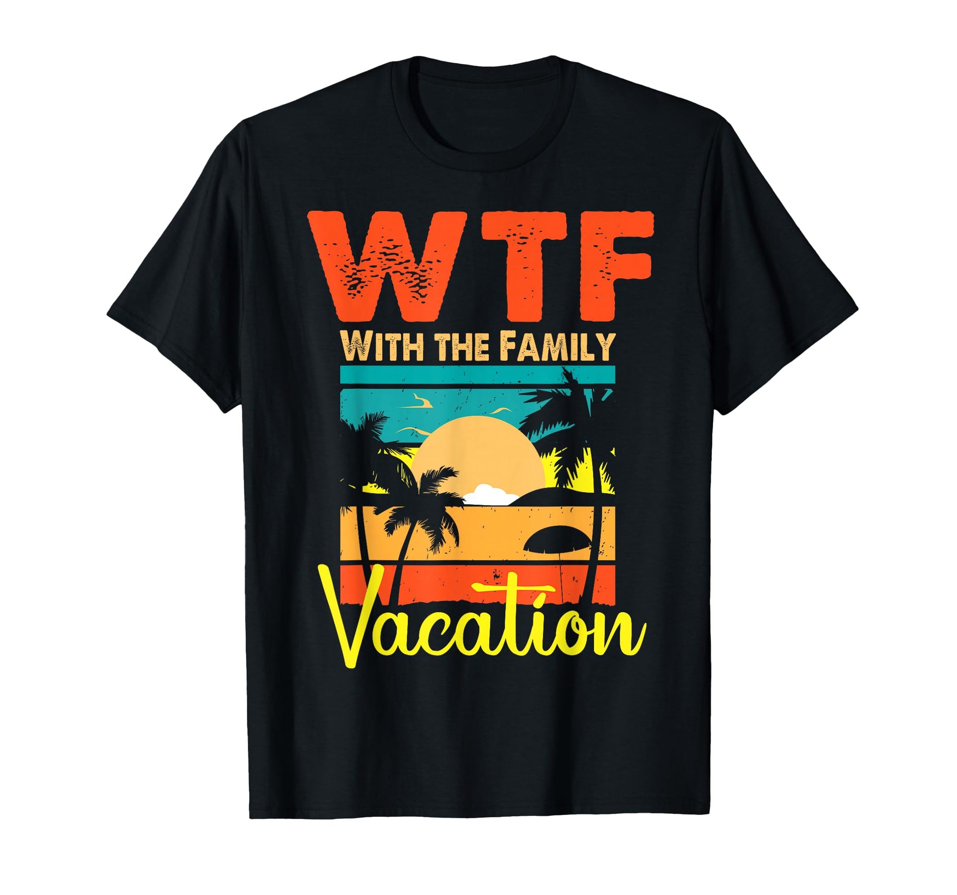 Sunset Wtf Family Vacation Matching T-Shirt - Graphic Print Unisex - T-Shirt, Sweatshirt, Hoodie