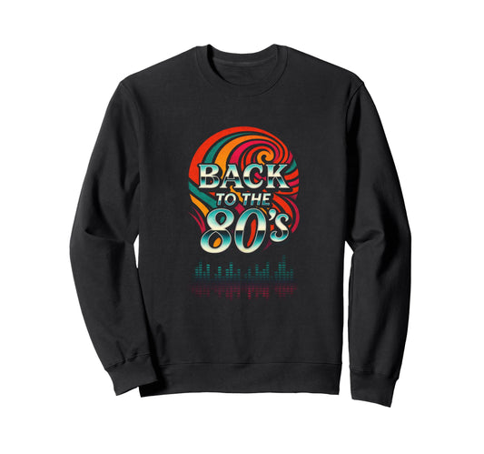 Back To 80S Nostalgia Music Sweatshirt - Trendy Graphic for Adults - T-Shirt, Sweatshirt, Hoodie
