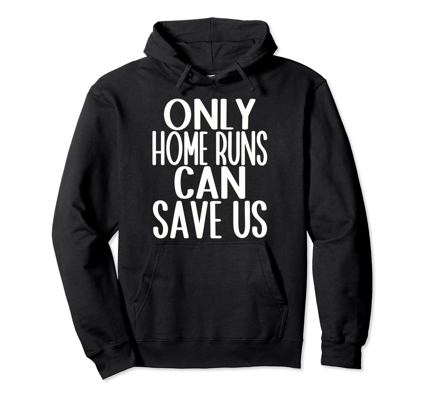 Only Home Runs Can Save Us Hoodie - Unique Graphic Men Women - T-Shirt, Sweatshirt, Hoodie