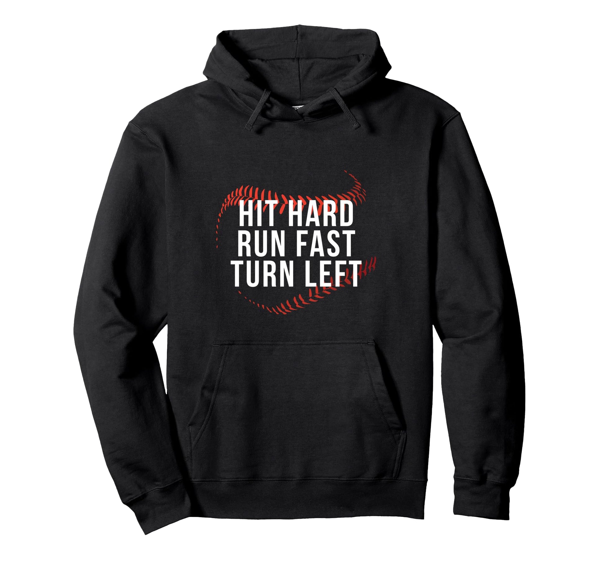 Hit Hard Run Fast Turn Left Funny Baseball Hoodie - Unique Graphic Unisex - T-Shirt, Sweatshirt, Hoodie