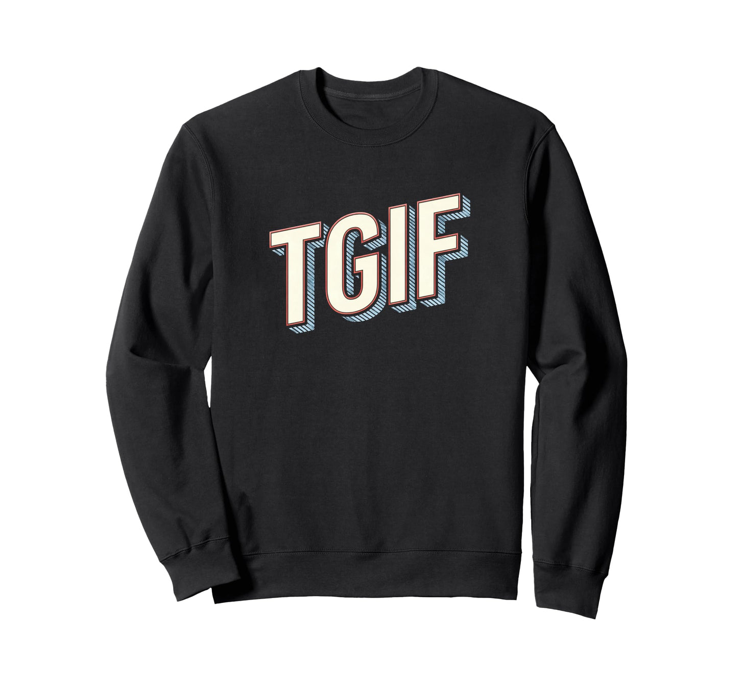 Fun Friday Tgif Typography Sweatshirt - Streetwear Style Unisex - T-Shirt, Sweatshirt, Hoodie