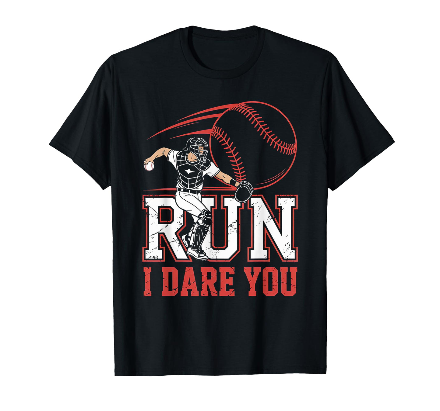Run I Dare You Baseball Catcher Throwing T-Shirt - Unique Graphic Unisex - T-Shirt, Sweatshirt, Hoodie