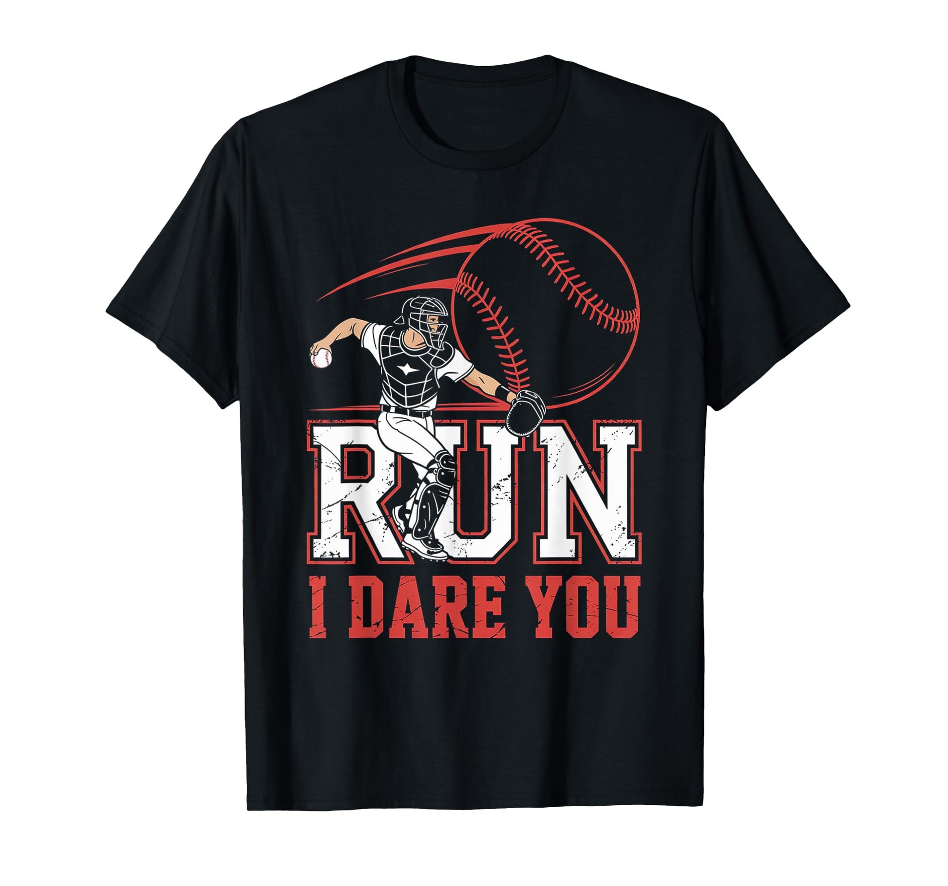 Run I Dare You Baseball Catcher Throwing T-Shirt - Unique Graphic Unisex - T-Shirt, Sweatshirt, Hoodie
