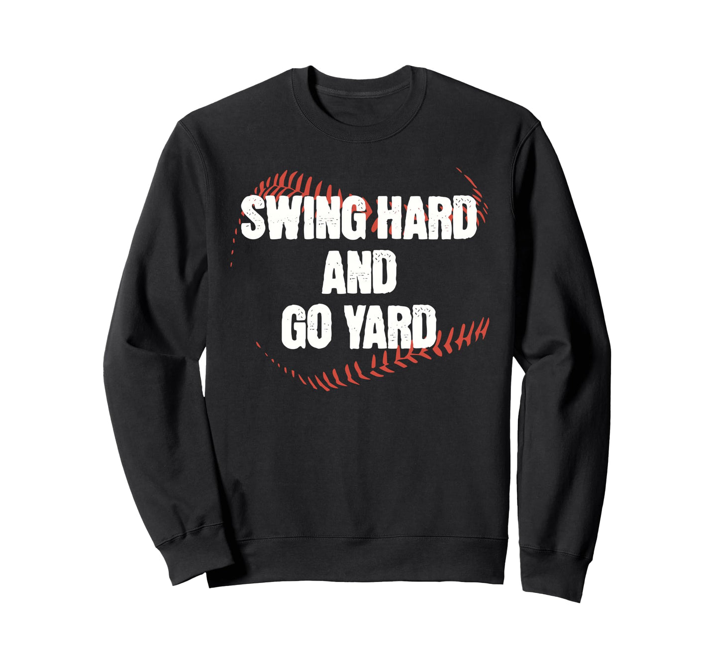 Funny Baseball Swing Hard And Sweatshirt - Fun Novelty Design for Adults - T-Shirt, Sweatshirt, Hoodie